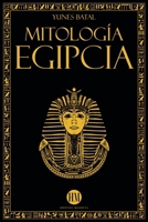 Mitología Egipcia (Atlas de Mitología: Mitos y Leyendas del Mundo Entero) (Spanish Edition) B0DXMQXYNQ Book Cover