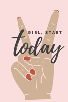 Girl, Start Today: Focus on your Goals and Achieve them Faster (Daily Journal & Goal Setting Planner) 1651684111 Book Cover