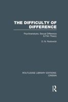 The Difficulty of Difference: Psychoanalysis, Sexual Difference and Film Theory 1138997811 Book Cover