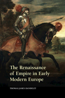 The Renaissance of Empire in Early Modern Europe 0521747325 Book Cover