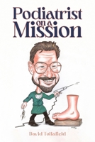 Podiatrist on a Mission 1035830272 Book Cover