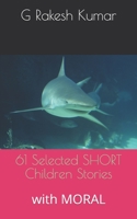 61 Selected SHORT Children Stories: with MORAL B09B2CJC7F Book Cover