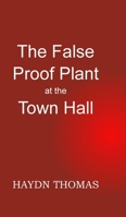 False Proof Plant at the Town Hall, 9th Edition 1068162546 Book Cover