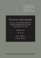 Ethical Lawyering: Legal and Professional Responsibilities in the Practice of Law (American Casebook Series) 1647086507 Book Cover