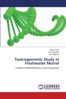 Toxicogenomic Study in Freshwater Murrel: Cadmium-Metallothionein Gene Expression 3659134805 Book Cover