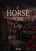 A HORSE IN THE CITY B0GYYXGP68 Book Cover