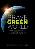 Brave Green World: How Science Can Save Our Planet 0262044463 Book Cover