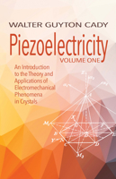 Piezoelectricity: Volume One: An Introduction to the Theory and Applications of Electromechanical Phenomena in Crystals 0486828603 Book Cover