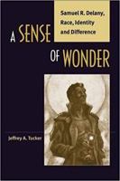 A Sense of Wonder: Samuel R. Delany, Race, Identity, and Difference 0819566896 Book Cover