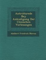 Antrittsrede Bey Ank�ndigung Der Clinischen Vorlesungen 1286979897 Book Cover