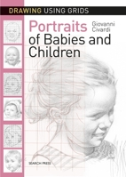 Drawing Using Grids: Portraits of Babies & Children 1782215328 Book Cover