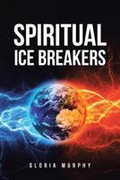 Spiritual Ice Breakers: A Path to God - After Spiritual Bondage 1641916079 Book Cover