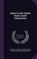 Report to the United States Tariff Commission 1245431358 Book Cover