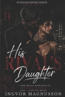 His Rival’s Daughter: A Dark Mafia Romance of Obsession, Revenge, and a Captive Bride (Ruthless Empire Series) B0GZP2HZZL Book Cover