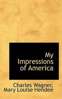 My Impressions of America 0548471460 Book Cover