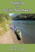 Paddling the Pacific Northwest 1927438152 Book Cover
