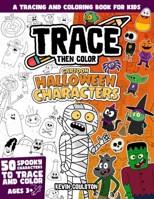 Trace Then Color: Cartoon Halloween Characters: A Tracing and Coloring Book for Kids B0BHC8H7B8 Book Cover
