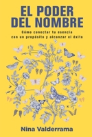 EL PODER DEL NOMBRE: Cómo conectar tu esencia con un propósito y alcanzar el éxito (Spanish Edition) B0CJ4DTSJT Book Cover