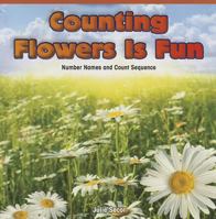 Counting Flowers Is Fun: Number Names and Count Sequence 1477716599 Book Cover