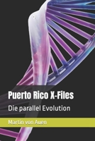 Puerto Rico X-Files: Die parallel Evolution B0BQG4LG39 Book Cover
