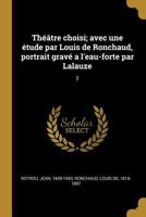Théâtre choisi; avec une étude par Louis de Ronchaud, portrait gravé a l'eau-forte par Lalauze: 2 0274717816 Book Cover