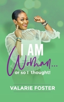 I Am Woman or So I Thought 1736057308 Book Cover