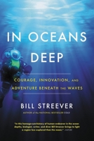 In Oceans Deep: Courage, Innovation, and Adventure Beneath the Waves 0316551317 Book Cover