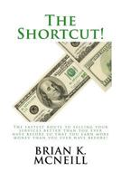 The Shortcut! Companion Workbook: The Fastest Route to Selling Your Services Better Than You Ever Have Before So That You Earn More Money Than You Ever Have Before! 1534979417 Book Cover