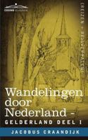 Wandelingen Door Nederland: Gelderland - Deel I 161640681X Book Cover