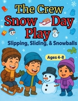 The Crew Snow Day Play: Slipping, Sliding, & Snowballs B0FP4KKWML Book Cover