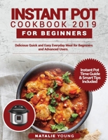 Instant Pot Cookbook 2020 for Beginners : Delicious Quick and Easy Everyday Meal for Beginners and Advanced Users 1950284379 Book Cover