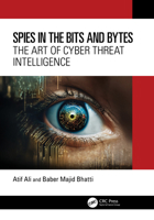 Spies in the Bits and Bytes: The Art of Cyber Threat Intelligence 1032823623 Book Cover