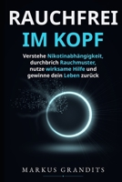 Rauchfrei im Kopf: Verstehe Nikotinabhängigkeit, durchbrich Rauchmuster, nutze wirksame Hilfe und gewinne dein Leben zurück (German Edition) B0HDHYCTCJ Book Cover