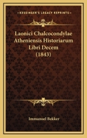 Laonici Chalcocondylae Atheniensis Historiarum Libri Decem (1843) 1166800784 Book Cover