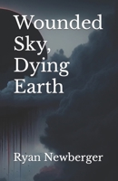 Wounded Sky, Dying Earth B0CN544XS1 Book Cover