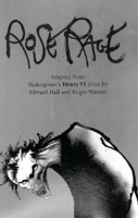 Rose Rage: Adapted from Shakespeare's <I>Henry VI</I> plays (Oberon Modern Plays) 1840022132 Book Cover