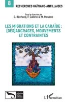 Les migrations et la Caraïbe:: (dés)ancrages, mouvements et contraintes (Recherches Haïtiano-Antillaises) (French Edition) 2343137153 Book Cover