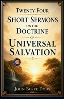 Twenty-Four Short Sermons on the Doctrine of Universal Salvation B0HCWFLQ5P Book Cover