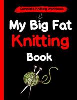 My Big Fat Knitting Book: A Complete Knitting Workbook 1097292436 Book Cover