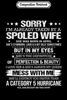 Composition Notebook: sorry I'm already taken by a spoiled wife born in APRIL Journal/Notebook Blank Lined Ruled 6x9 100 Pages 1702035859 Book Cover