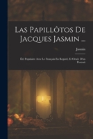 Las Papillôtos De Jacques Jasmin ...: Éd. Populaire Avec Le Français En Regard, Et Ornée D'un Portrait 1018388141 Book Cover