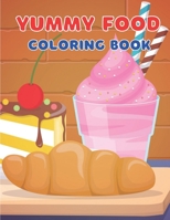 Yummy Food Coloring Book: 50 Pages of Fun for Kids B0BSV66C18 Book Cover