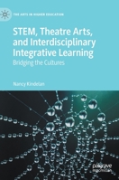 STEM, Theatre Arts, and Interdisciplinary Integrative Learning: Bridging the Cultures 3031089065 Book Cover