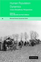 Human Population Dynamics: Cross-Disciplinary Perspectives (Biosocial Society Symposium Series)
