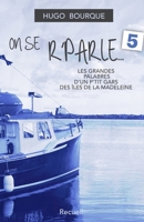 On se r'parle - No 5: Les grandes palabres d'un p'tit gars des Îles de la Madeleine (French Edition) 2981830740 Book Cover