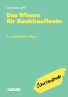 Das Wissen Fur Bankkaufleute: Bankbetriebslehre Betriebswirtschaftslehre Bankrecht Wirtschaftsrecht Rechnungswesen, Organisation, Datenverarbeitung 3409470395 Book Cover