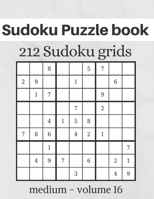 Sudoku Puzzle book - 212 Sudoku grids: Level of difficulty Medium - Sudoku puzzle game book for adults - volume 16 - 8.5x11 inches B084DKD8GZ Book Cover