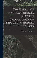 The Design of Highway Bridges and the Calculation of Stresses in Bridges Trusses 1016334443 Book Cover