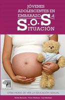 Jovenes adolescentes en embarazosa s.o.s. situacion: Otro modo de ver la educacion sexual 0998062723 Book Cover