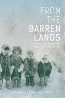 From the Barren Lands: Fur Trade, First Nations and a Life in Northern Canada 1927855330 Book Cover